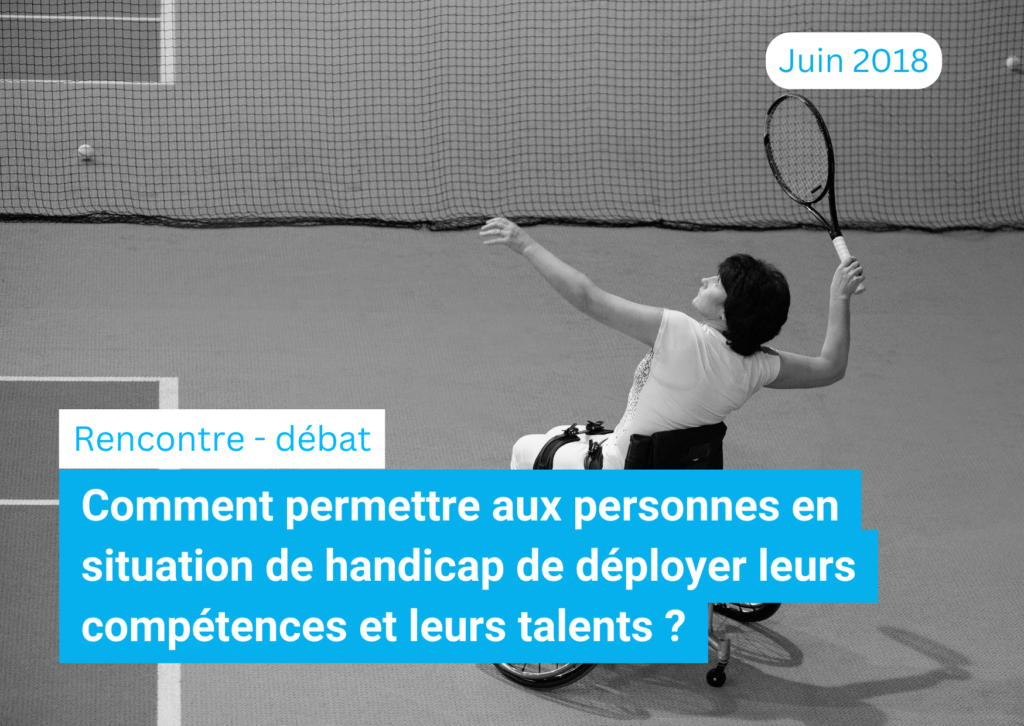 Comment permettre aux personnes en situation de handicap de déployer leurs compétences et leurs talents ?