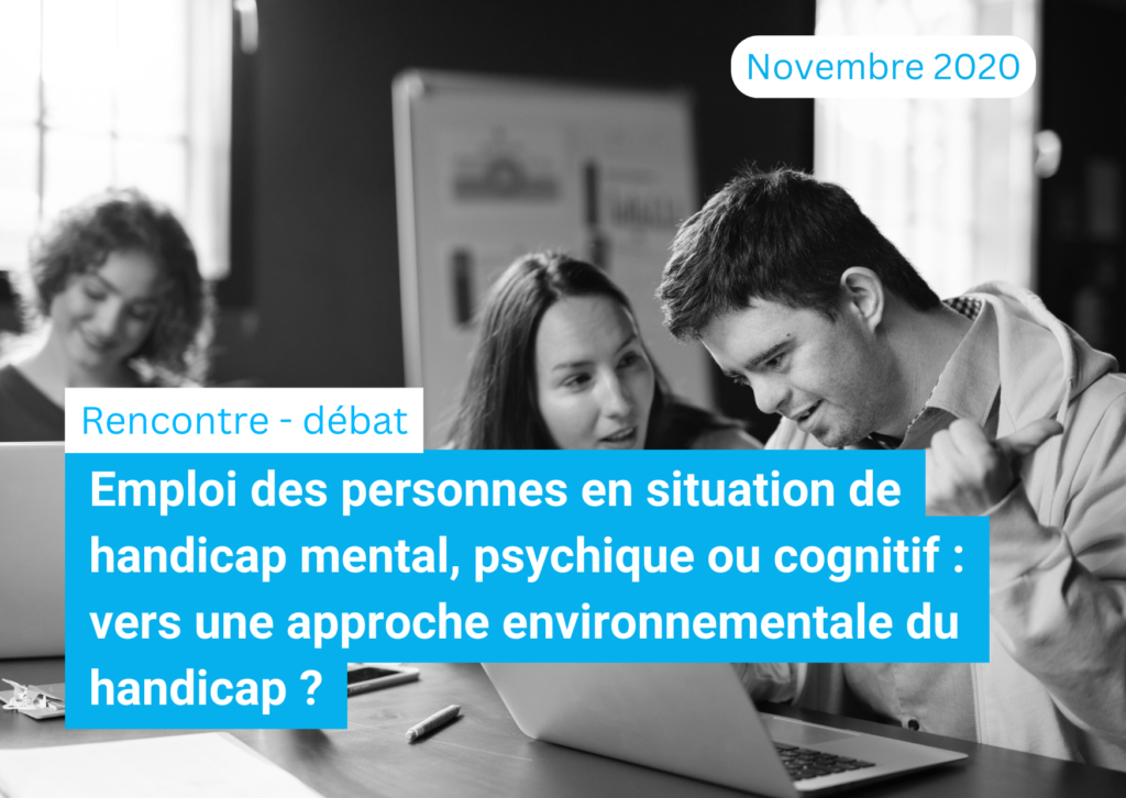 Emploi des personnes en situation de handicap mental, psychique ou cognitif : vers une approche environnementale du handicap ?