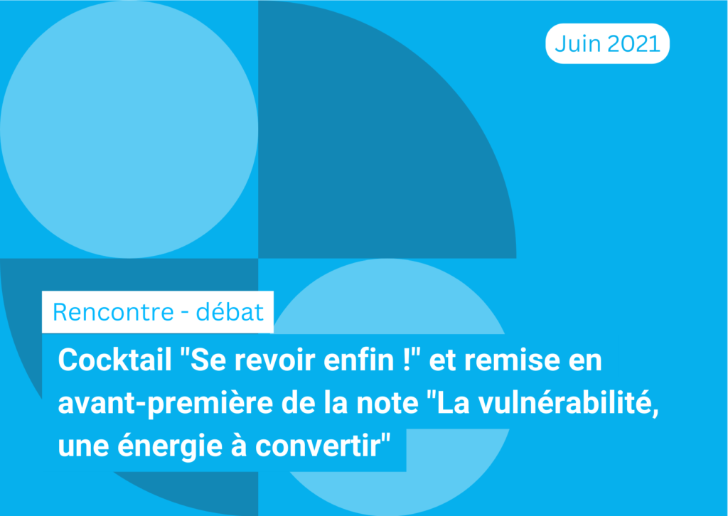 Cocktail "Se revoir enfin !" et remise en avant-première de la note "La vulnérabilité, une énergie à convertir"