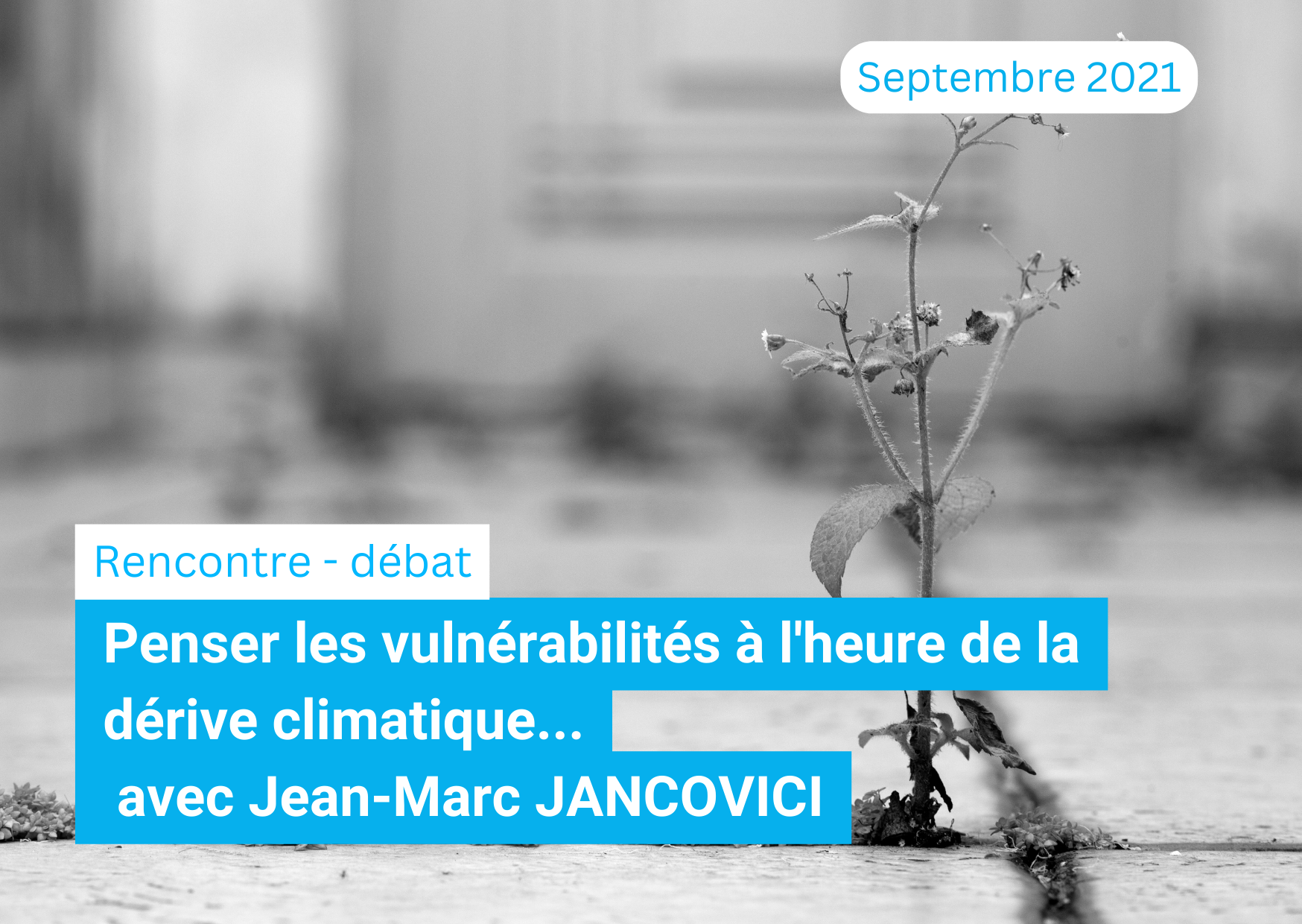 enser les vulnérabilités à l'heure de la dérive climatique..." avec Jean-Marc JANCOVICI - 09/09/21