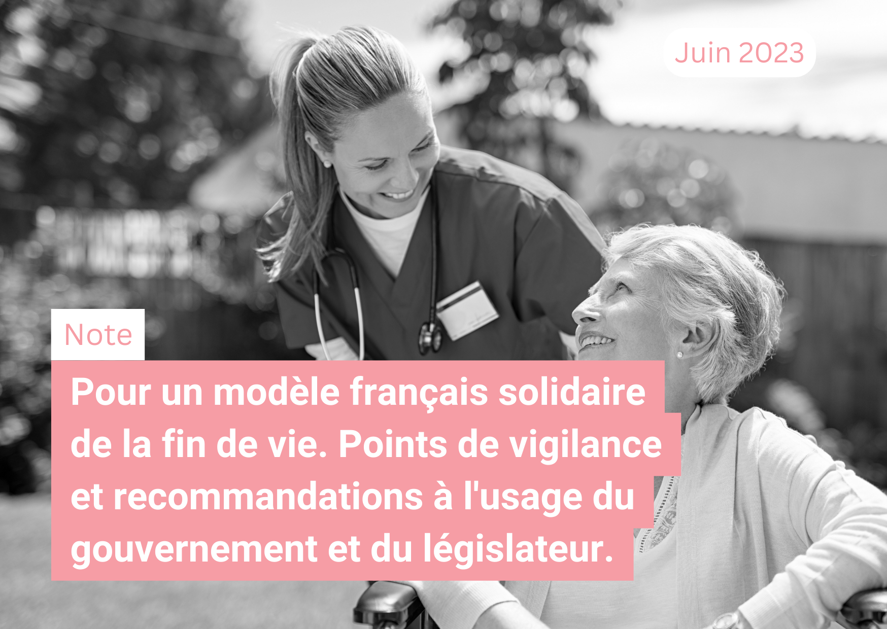 Pour un modèle français solidaire de la fin de vie. Points de vigilance et recommandations à l'usage du gouvernement et du législateur.