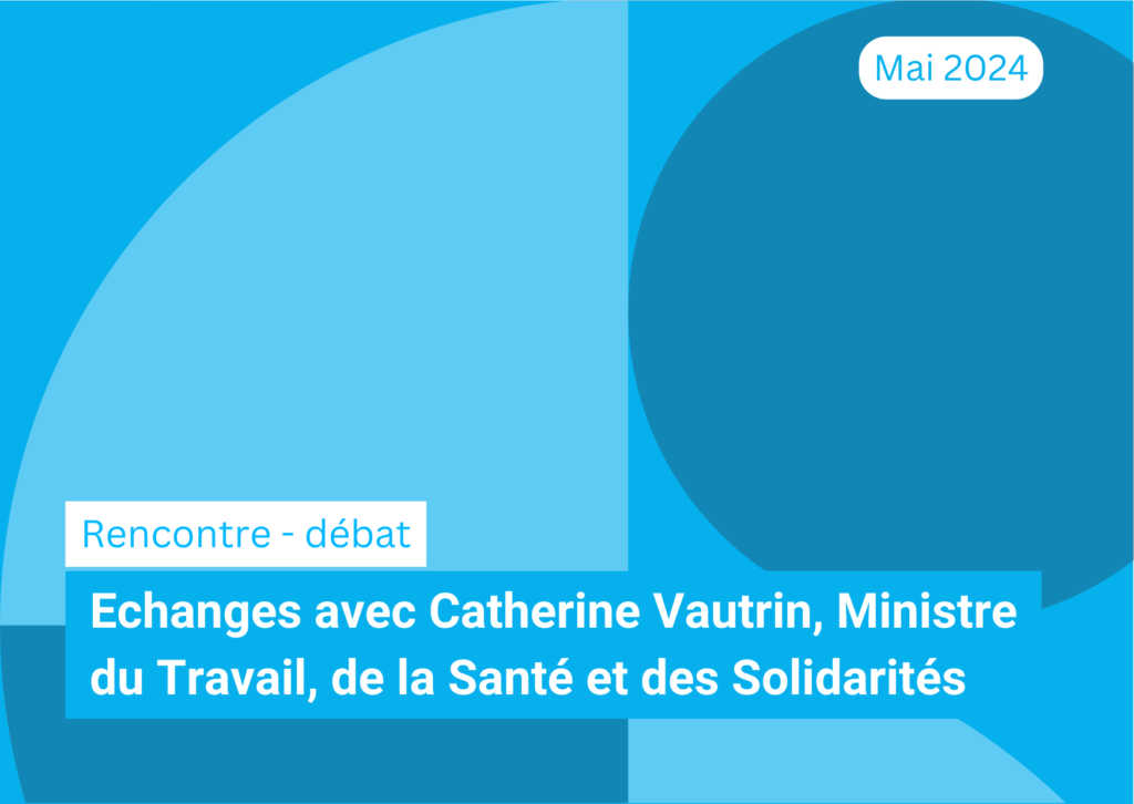 Echanges avec Catherine Vautrin, Ministre du Travail, de la Santé et des Solidarités